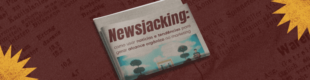 Entenda o que é Newsjacking e como usar notícias e tendências para aumentar o alcance da sua marca, gerar tráfego orgânico e fortalecer sua autoridade.
