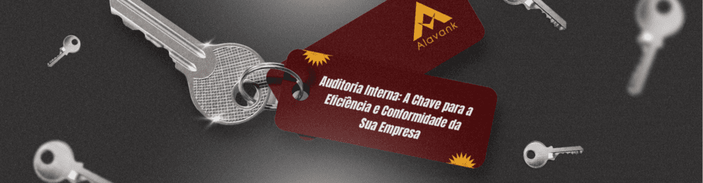 Auditoria Interna: A Chave para a Eficiência e Conformidade da Sua Empresa com a Consultoria da Alavank