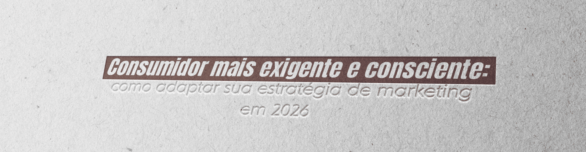 Consumidor mais exigente em 2026: entenda as mudanças no comportamento e como adaptar seu marketing para gerar conexão, autoridade e resultados.