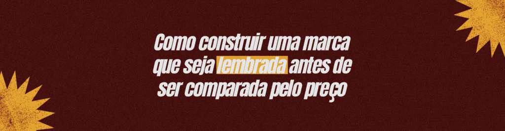 Aprenda como construir uma marca forte e memorável, aumentar o valor percebido e reduzir a dependência de competir apenas pelo preço.