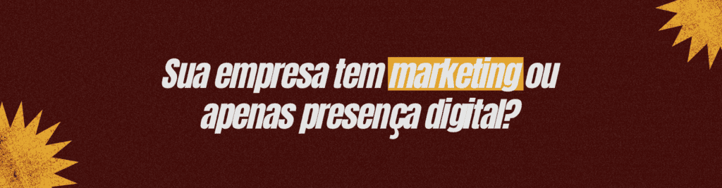 Sua empresa tem marketing ou apenas presença digital? Entenda as diferenças e descubra como transformar canais digitais em uma estratégia de crescimento.