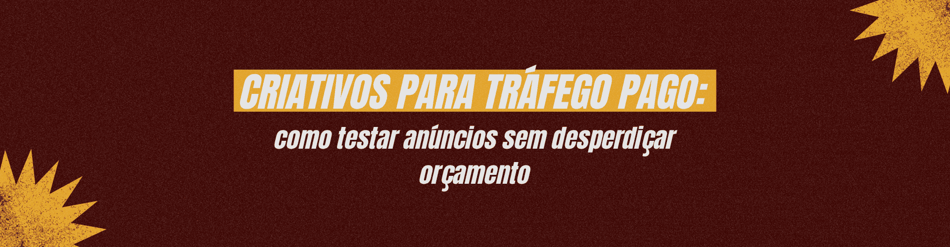 Aprenda como testar criativos para tráfego pago, comparar anúncios e otimizar campanhas sem desperdiçar orçamento com testes sem estratégia.