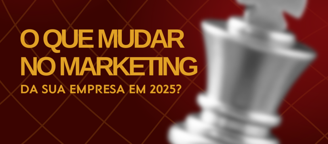 20241230 - O que mudar no marketing da sua empresa em 2025 - capa